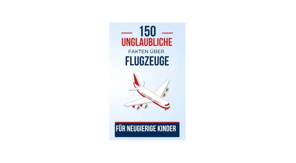 150 unglaubliche Fakten über Flugzeuge für neugierige Kinder. Wie viele Flugzeuge gibt es auf der Welt?