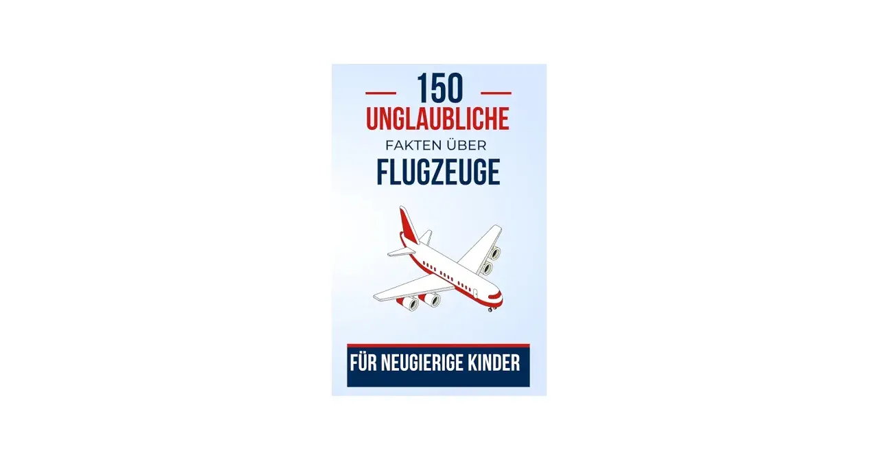 150 unglaubliche Fakten über Flugzeuge für neugierige Kinder. Wie viele Flugzeuge gibt es auf der Welt?