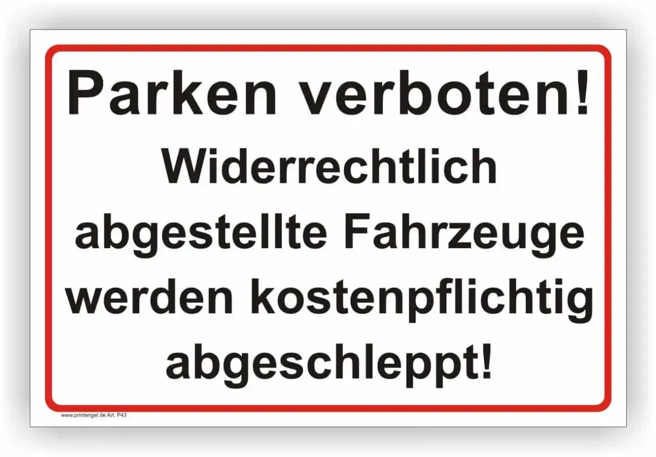 Schild: Parken verboten! Widerrechtlich abgestellte Fahrzeuge werden kostenpflichtig abgeschleppt! Absolutes Halteverbot.